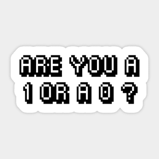 Are you a 1 or a 0 ? Sticker